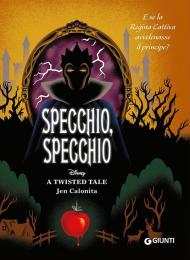 Specchio, specchio. E se la regina cattiva avvelenasse il principe? A twisted tale