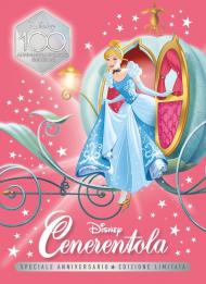 Cenerentola. Speciale anniversario. Disney 100. Ediz. limitata