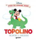 Topolino incontra il dinosauro. Storie per diventare grandi. Ediz. a colori