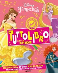 Principesse Disney. Il tuttolibro delle sfide. Enigmistica, storie, passatempi per un divertimento senza fine! Ediz. a colori