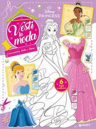 Cenerentola, Belle e Tiana. Principesse Disney. Vesti la moda. Con adesivi. Ediz. a colori