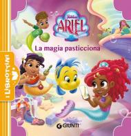 La magia pasticciona. Ariel. Ediz. a colori