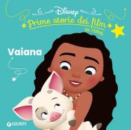 Vaiana. Prime storie dei film in rima. Ediz. illustrata