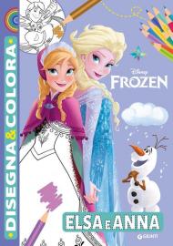 Elsa e Anna. Disney Frozen. Disegna & colora. Ediz. a colori