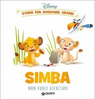 Simba non vuole ascoltare. Storie per diventare grandi. Ediz. a colori