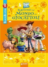 Racconti dal mondo dei giocattoli. Toy Story. Blockbuster. Ediz. a colori