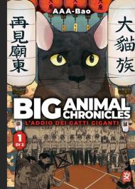 Big animal chronicles. L'addio dei gatti giganti. Vol. 1