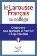 Le Larousse français au collège. Dictionnaire pour apprendre et maîtriser la langue française