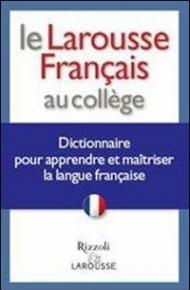 Le Larousse français au collège. Dictionnaire pour apprendre et maîtriser la langue française