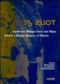 T. S. Eliot. Inside the wast land, the rock-Dentro il paese guasto, la roccia. Catalogo della mostra
