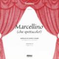 Marcellino (che spettacolo!). Spettacolo per bambini e famiglie