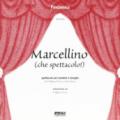 Marcellino (che spettacolo!). Spettacolo per bambini e famiglie