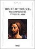 Tracce di teologia. Per comprendere e vivere la fede