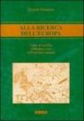 Alla ricerca dell'Europa. Linee di nascita, sviluppo e crisi dell'identità europea
