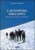 L'avventura educativa. Educazione, genitori, scuola, parità