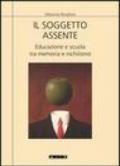 Il soggetto assente. Educazione e scuola tra memoria e nichilismo