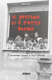Il destino si è fatto buono. L'avventura umana di Lella Ugolini