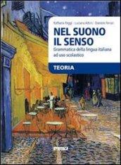 Nel suono il senso: Grammatica della lingua italiana ad uso scolastico