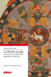 La Parola accade. Meditazioni sui Vangeli delle domeniche e delle feste dell'anno A, B, e C