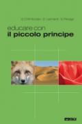 Educare con il Piccolo Principe. Ediz. illustrata