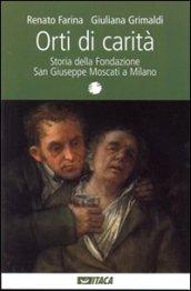 Orti di carità. Storia della Fondazione San Giuseppe Moscati a Milano