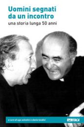 Uomini segnati da un incontro. Una storia lunga 50 anni