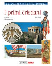 La chiesa e la sua storia. 1: I primi cristiani, fino al 180