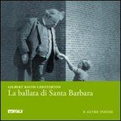 La ballata di santa Barbara e altre poesie. Ediz. italiana e inglese