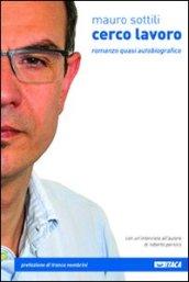 Cerco lavoro. Romanzo quasi autobiografico