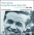 Your grace is worth more than life. Eugenio Corecco 1931-1995