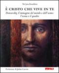 È Cristo che vive in te. Dostoevskij. L'immagine del mondo e dell'uomo: l'icona e il quadro