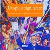 Utopie e significato. Le due bandiere dell'indipendenza ispanoamericana