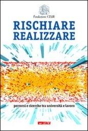 Rischiare realizzare. Percorsi e ricerche tra università e lavoro