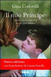 Il mio Principe: Soffrire, crescere, sorridere con un figlio autistico