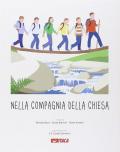 Nella compagnia della Chiesa. Per la Scuola elementare. Ediz. illustrata