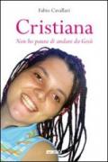 Cristiana. «Non ho paura di andare da Gesù»