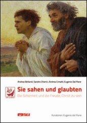 Sie Sahen und Glaubten. Die Schonheit und die Freude, Christ zu sein