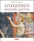 Francesco secondo Giotto. Ediz. illustrata