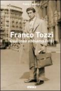 Franco Tozzi. Qualcosa abbiamo fatto