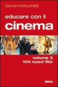 Educare con il cinema. 3: 104 nuovi film