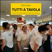 Tutti a tavola. 40 anni di storia della cooperativa Gemos