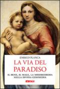 La via del Paradiso. Il bene, il male, la misericordia nella Divina Commedia