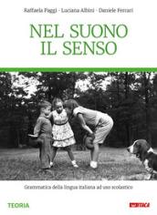 Nel suono il senso. Grammatica della lingua italiana. Nuova ediz. Con e-book. Con espansione online