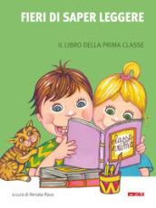 Fieri di saper leggere. Il libro della prima classe. Con sillabario. Per la Scuola elementare. Ediz. illustrata