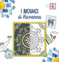 I mosaici di Ravenna. Ediz. illustrata