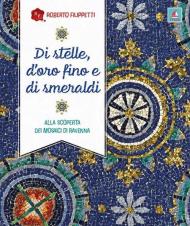 Di stelle, d’oro fino e di smeraldi. Alla scoperta dei mosaici di Ravenna