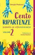 Cento ripartenze. Quando la vita ricomincia. Vol. 2