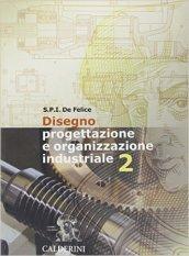 Disegno, progettazione e organizzazione industriale. Per le Scuole superiori vol.2