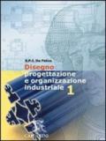 Disegno, progettazione e organizzazione industriale. Per le Scuole superiori vol.1