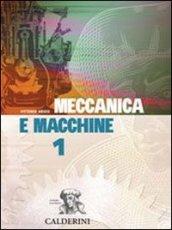 Meccanica e macchine. Per gli Ist. Tecnici industriali: 1